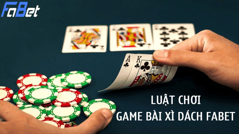 Luật chơi game bài xì dách Fabet